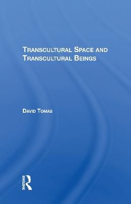 Transcultural Space And Transcultural Beings
