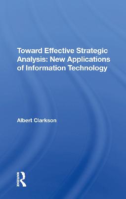 Toward Effective Strategic Analysis: New Applications Of Information Technology