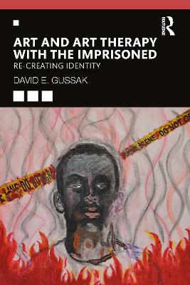 Art and Art Therapy with the Imprisoned: Re-Creating Identity
