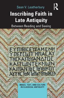 Inscribing Faith in Late Antiquity: Between Reading and Seeing