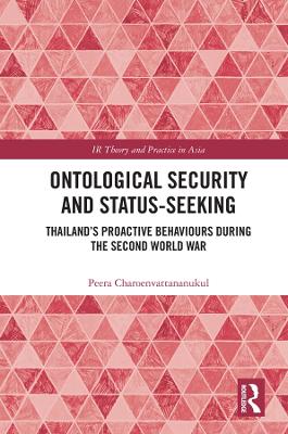 Ontological Security and Status-Seeking: Thailand's Proactive Behaviours during the Second World War