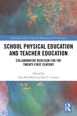 School Physical Education and Teacher Education: Collaborative Redesign for the 21st Century