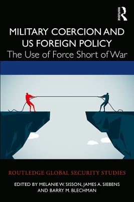 Military Coercion and US Foreign Policy: The Use of Force Short of War