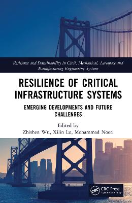 Resilience of Critical Infrastructure Systems: Emerging Developments and Future Challenges