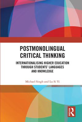Postmonolingual Critical Thinking: Internationalising Higher Education Through Students' Languages and Knowledge