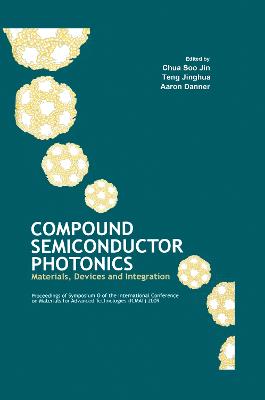 Compound Semiconductor Photonics: Materials, Devices and Integration
