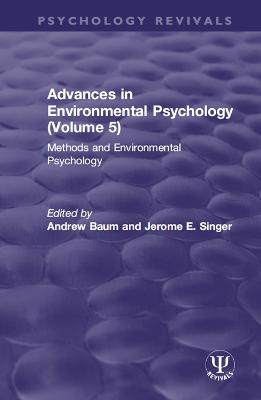 Advances in Environmental Psychology (Volume 5): Methods and Environmental Psychology