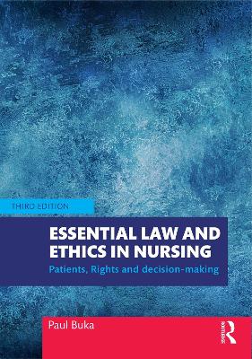 Essential Law and Ethics in Nursing: Patients, Rights and Decision-Making