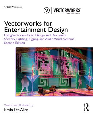 Vectorworks for Entertainment Design: Using Vectorworks to Design and Document Scenery, Lighting, Rigging and Audio Visual Systems