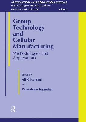 Group Technology And Cellular Manufacturing: Methodologies and Applications