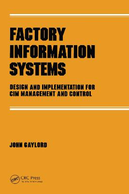 Factory Information Systems: Design and Implementation for Cim Management and Control