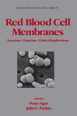 Red Blood Cell Membranes: Structure: Function: Clinical Implications