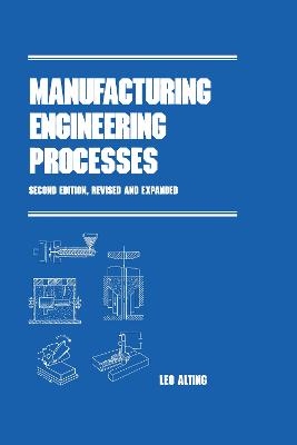 Manufacturing Engineering Processes, Second Edition