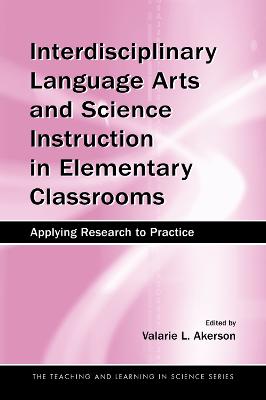 Interdisciplinary Language Arts and Science Instruction in Elementary Classrooms: Applying Research to Practice