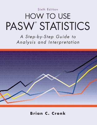How to Use Pasw Statistics: A Step-By-Step Guide to Analysis and Interpretation