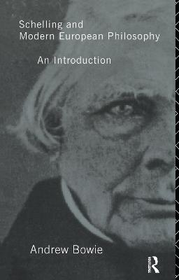 Schelling and Modern European Philosophy:: An Introduction