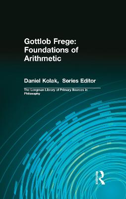 Gottlob Frege: Foundations of Arithmetic: (Longman Library of Primary Sources in Philosophy)