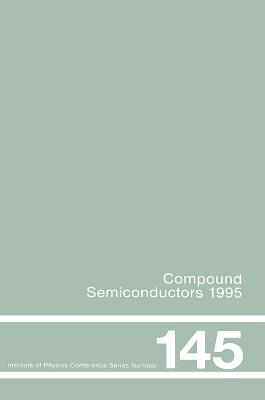 Compound Semiconductors 1995, Proceedings of the Twenty-Second INT  Symposium on Compound Semiconductors held in Cheju Island, Korea, 28 August-2 September, 1995