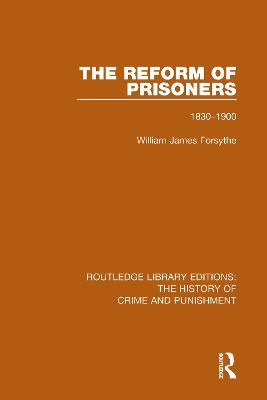 The Reform of Prisoners: 1830-1900