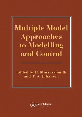 Multiple Model Approaches To Nonlinear Modelling And Control
