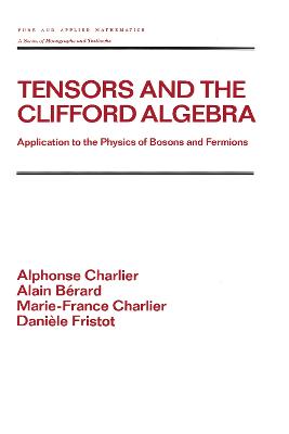 Tensors and the Clifford Algebra: Application to the Physics of Bosons and Fermions