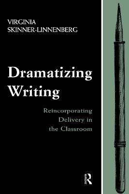 Dramatizing Writing: Reincorporating Delivery in the Classroom
