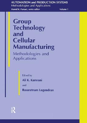 Group Technology And Cellular Manufacturing: Methodologies and Applications
