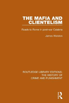Mafia and Clientelism: Roads to Rome in Post-War Calabria