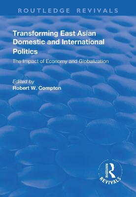 Transforming East Asian Domestic and International Politics: The Impact of Economy and Globalization