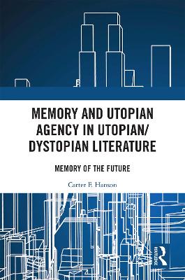 Memory and Utopian Agency in Utopian/Dystopian Literature: Memory of the Future