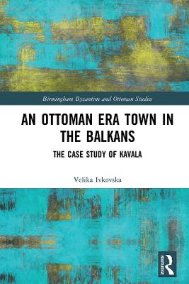 Ottoman Era Town in the Balkans: The Case Study of Kavala