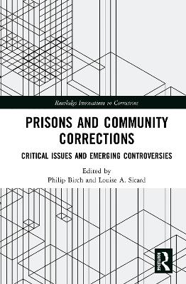 Prisons and Community Corrections: Critical Issues and Emerging Controversies