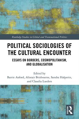 Political Sociologies of the Cultural Encounter: Essays on Borders, Cosmopolitanism, and Globalization