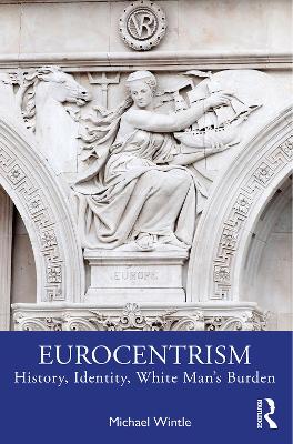 Eurocentrism: History, Identity, White Man's Burden