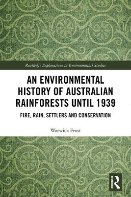 Environmental History of Australian Rainforests until 1939: Fire, Rain, Settlers and Conservation