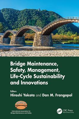 Bridge Maintenance, Safety, Management, Life-Cycle Sustainability and Innovations: Proceedings of the Tenth International Conference on Bridge Maintenance, Safety and Management (IABMAS 2020), June 28-July 2, 2020, Sapporo, Japan