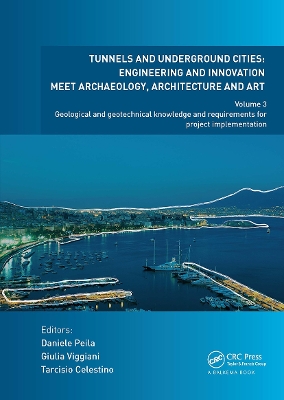 Tunnels and Underground Cities: Engineering and Innovation Meet Archaeology, Architecture and Art: Volume 3: Geological and Geotechnical Knowledge and Requirements for Project Implementation