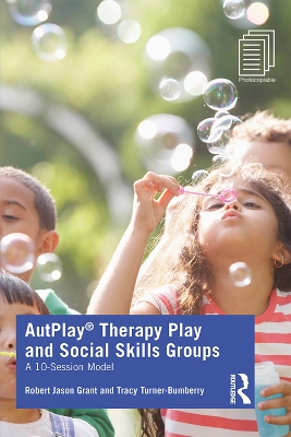 AutPlay(R) Therapy Play and Social Skills Groups: A 10-Session Model
