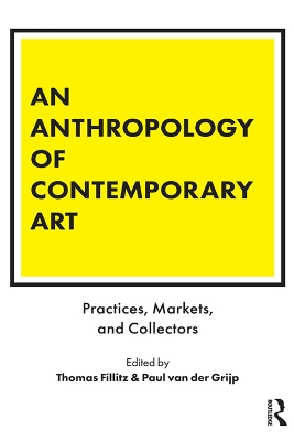 Anthropology of Contemporary Art: Practices, Markets, and Collectors