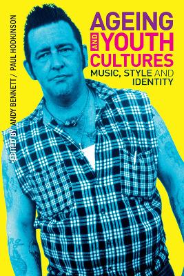 Ageing and Youth Cultures: Music, Style and Identity