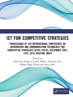 ICT for Competitive Strategies: Proceedings of 4th International Conference on Information and Communication Technology for Competitive Strategies (ICTCS 2019), December 13th-14th, 2019, Udaipur, India