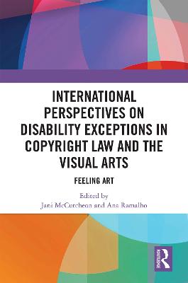 International Perspectives on Disability Exceptions in Copyright Law and the Visual Arts: Feeling Art