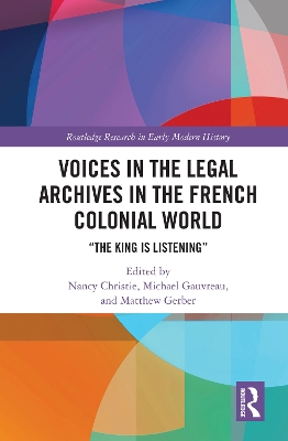 Voices in the Legal Archives in the French Colonial World: &quote;The King is Listening&quote;