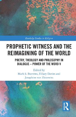 Prophetic Witness and the Reimagining of the World: Poetry, Theology and Philosophy in Dialogue- Power of the Word V