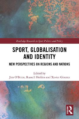 Sport, Globalisation and Identity: New Perspectives on Regions and Nations