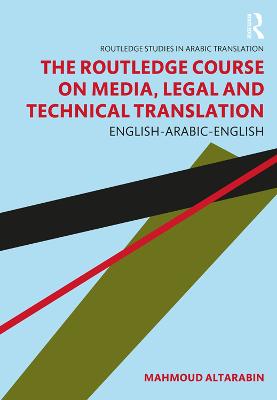 Routledge Course on Media, Legal and Technical Translation: English-Arabic-English