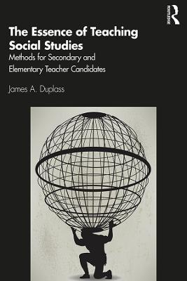 Essence of Teaching Social Studies: Methods for Secondary and Elementary Teacher Candidates