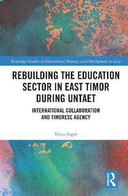 Rebuilding the Education Sector in East Timor during UNTAET: International Collaboration and Timorese Agency