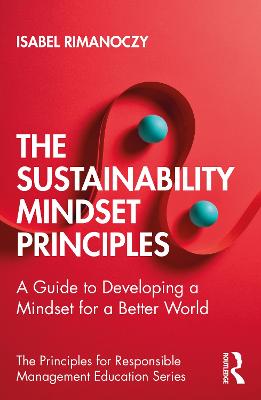 Sustainability Mindset Principles: A Guide to Developing a Mindset for a Better World
