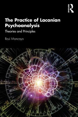 Practice of Lacanian Psychoanalysis: Theories and Principles